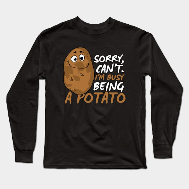 Sorry Can't I'm Busy Being A Potato Funny Potato Joke Long Sleeve T-Shirt by DesignArchitect